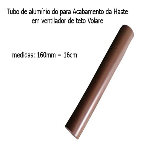 ACABAMENTO DA HASTE P/VENTILADOR DE TETO VOLARE - TUBO DE ALUMÍNIO COR CAFÉ - MEDIDA PADRÃO 16,0CM ORIGINAL - foto 1 de 2