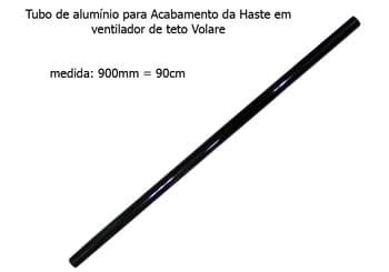 ACABAMENTO DA HASTE P/VENTILADOR DE TETO VOLARE - TUBO DE ALUMÍNIO COR PRETA - MEDIDA ESPECIAL 90CM TUBO ORIGINAL