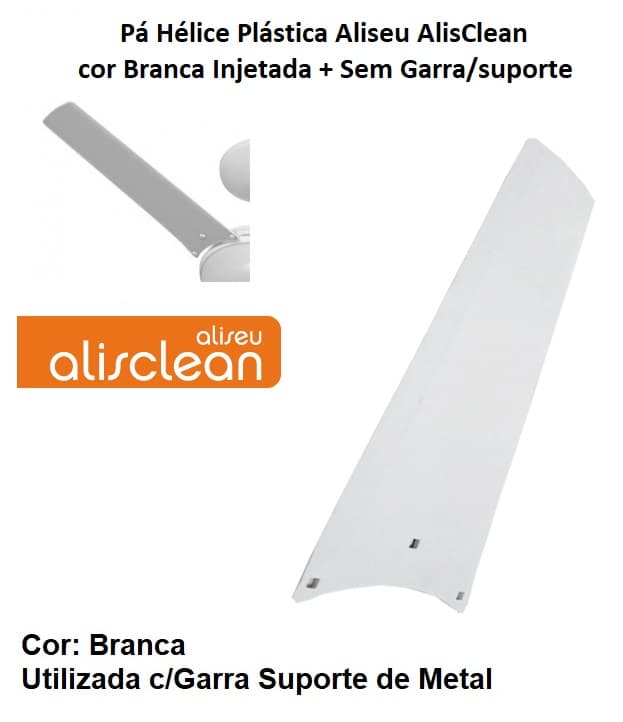 PÁ HÉLICE P/VENTILADOR DE TETO ALISEU ALISCLEAN - PLÁSTICA COR BRANCA -*VENDIDA P/UNIDADE - MODELO UTILIZADA C/SUPORTE GARRA DE METAL P/FIXAÇÃO - foto 1 de 3