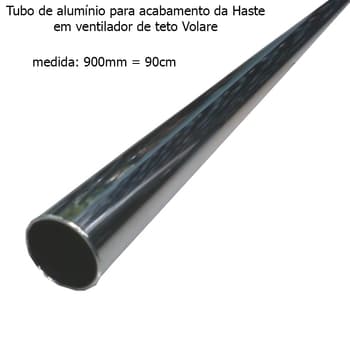 ACABAMENTO DA HASTE P/VENTILADOR DE TETO VOLARE - TUBO DE ALUMINIO COR CROMADO - MEDIDA ESPECIAL 90CM TUBO ORIGINAL